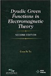Dyadic Green Functions in Electromagnetic Theory (2E) by Chen-To Tai